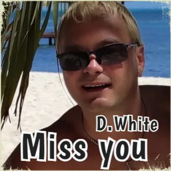 Miss You by D.White