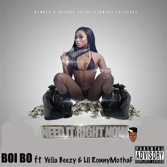 Need It Right Now (feat. Yella Beezy & Lil Ronny Mothaf) by Boi Bo