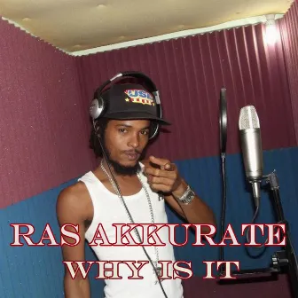 Why Is It by Ras Akkurate