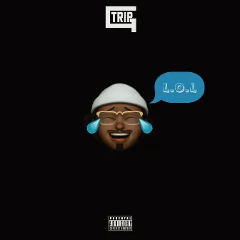 L.O.L by Trip G