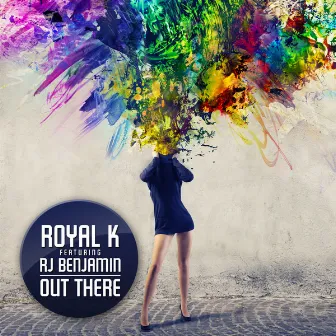 Out There by Royal K