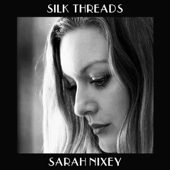 Silk Threads by Sarah Nixey