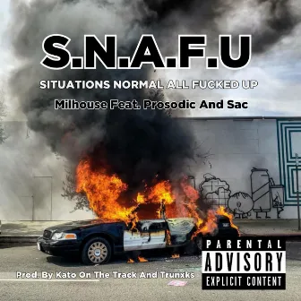 S.N.A.F.U. (Situations Normal All Fucked Up) [feat. Prosodic & Sac] by Milhouse