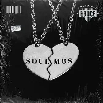 Soulm8s by Champagne Bruce