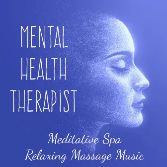 Mental Health Therapist - Meditative Spa Relaxing Massage Music for Mental Exercise Deep Focus Chakra Healing with Instrumental Nature Sounds by Unknown Artist