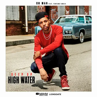 Oh Man by Step Up: High Water