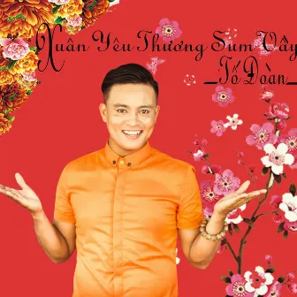 Xuân Yêu Thương Sum Vầy by Tố Đoàn