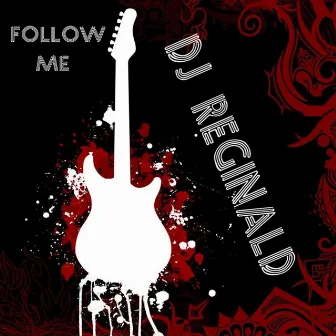 Follow Me (Original Mix) by DJ Reginald