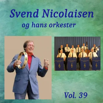 Svend Nicolaisen Og Hans Orkester Vol. 39 (1970 - 1985) by Svend Nicolaisen Og Hans Orkester