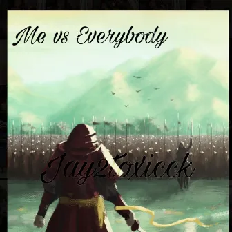 Me vs Everybody by Jay2toxiccK