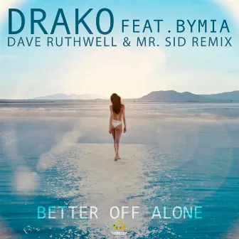 Better Off Alone (Dave Ruthwell & Mr. Sid Remix) by Drako