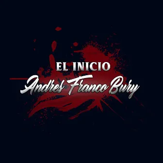 El Inicio by Andres Franco Bury