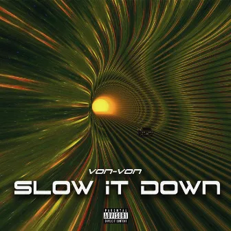 Slow It Down by Von-Von