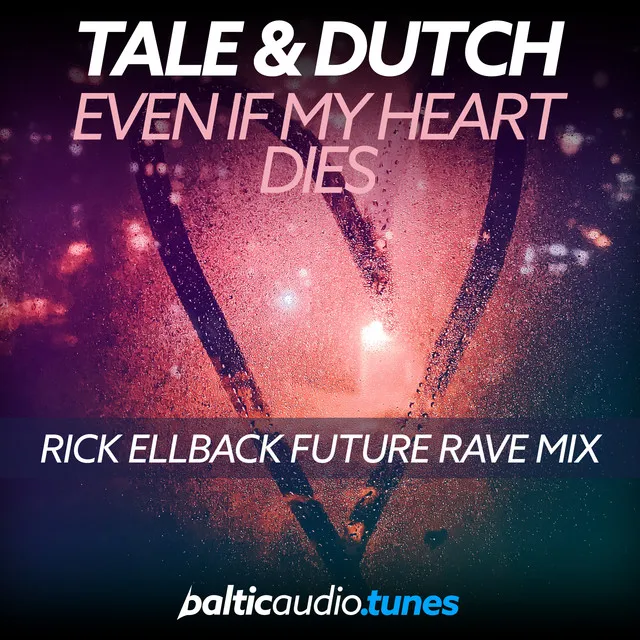 Even If My Heart Dies - Rick Ellback Future Rave Mix