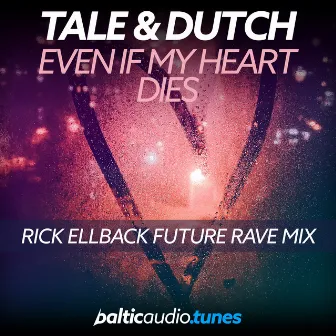 Even If My Heart Dies (Rick Ellback Future Rave Mix) by Rick Ellback