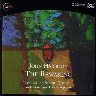 John Harbison: The Rewaking / String Quartet No.3 / Fantasia on a Ground / Thanks Victor by The Lydian String Quartet