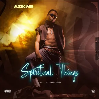 Spiritual Things by Azikwe