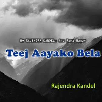 Teej Aayako Bela by RAJENDRA KANDEL