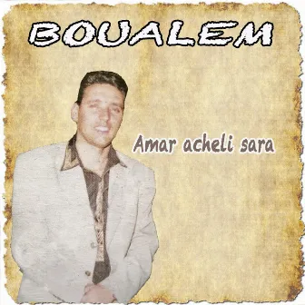 Amar acheli sara by Boualem