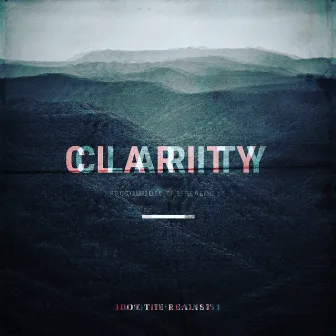 Clarity by Jdot The Realist