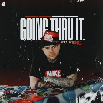 Going Thru It by Ro Pesci