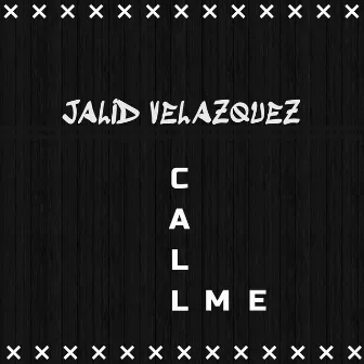 Call Me by Jalid Velazquez