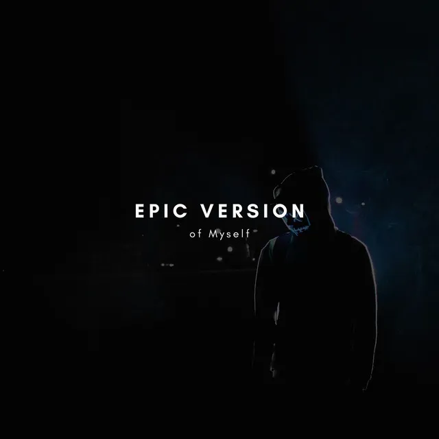 Epic Version Of Myself - Original Mix