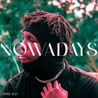 Nowadays by Shado Yzzi