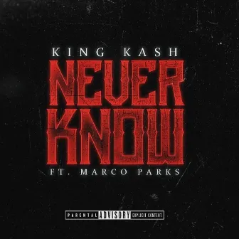 Never Know by King Kash