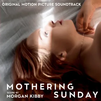 Mothering Sunday (Original Motion Picture Soundtrack) by Morgan Kibby