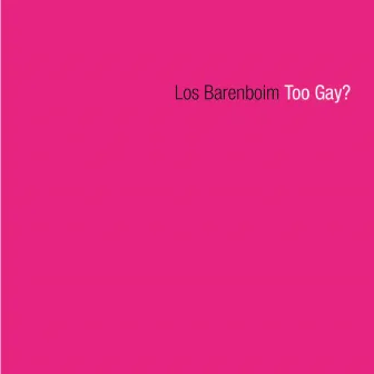 Too Gay? by Los Barenboim