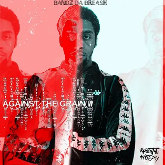 Against The Grain II by Bandz Da Breash