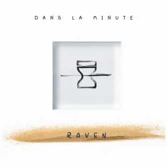 Dans la minute by Raven