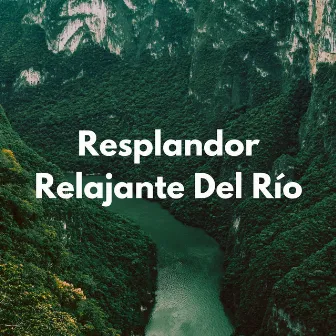 Resplandor Relajante Del Río by Universo de música de meditación