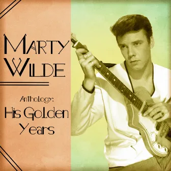 Anthology: His Golden Years (Remastered) by Marty Wilde