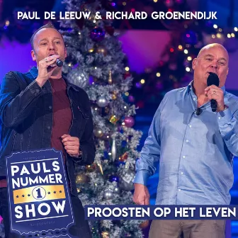 Proosten Op Het Leven (Pauls Nummer 1 Show) by Richard Groenendijk