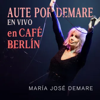 Aute por Demare en Café Berlín (En Vivo) by Maria José Demare