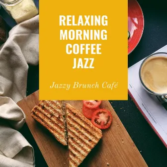 Jazzy Brunch Café by Relaxing Morning Coffee Jazz