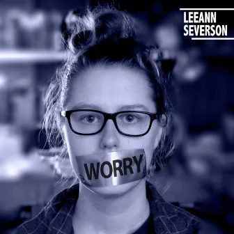 Worry by Leeann Severson