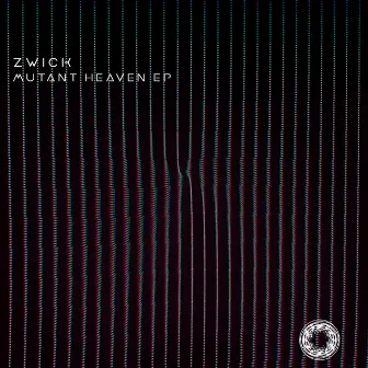 Mutant Heaven EP by Zwick