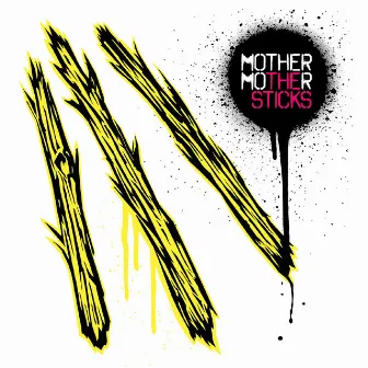 The Sticks by Mother Mother