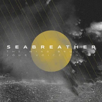 The Wind Brought Your Voice To Me by Seabreather