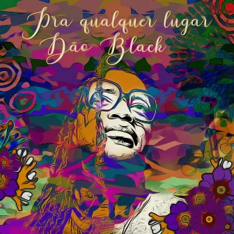 Pra Qualquer Lugar by Dão Black