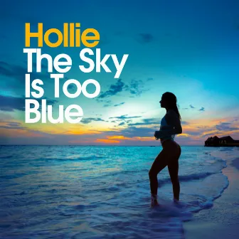 The Sky Is Too Blue by Hollie