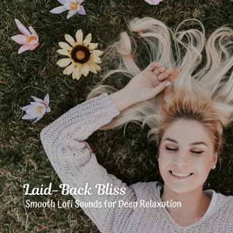 Laid-Back Bliss: Smooth Lofi Sounds for Deep Relaxation by Relaxing Music for Bath Time