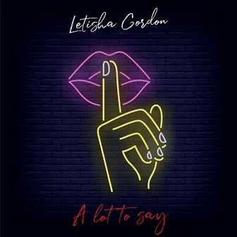 A Lot to Say by Letisha Gordon