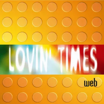 Lovin' Times by Web