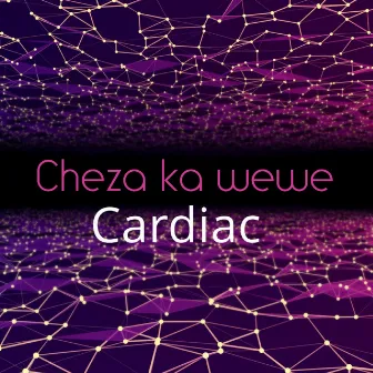 Cheza Ka Wewe by Cardiac