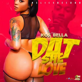 Dat She Love by Kos Bella