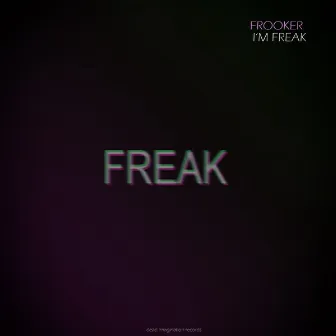 I'm Freak by Frooker